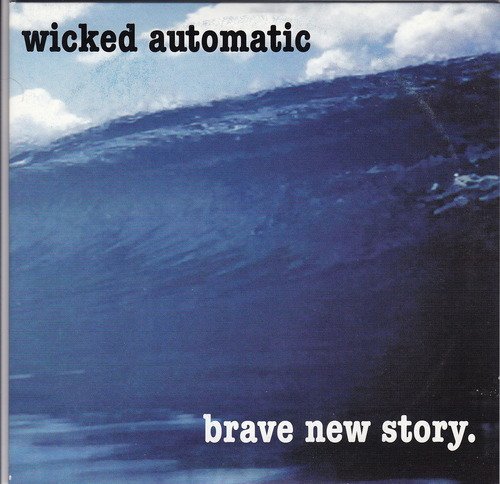 Wicked Automatic/Brave New Story@Local